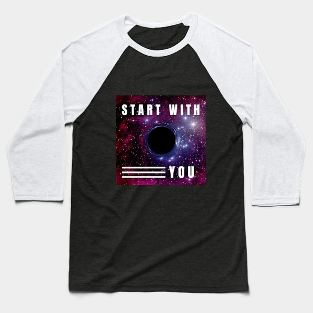 Start With You Baseball T-Shirt by NINIMIOU